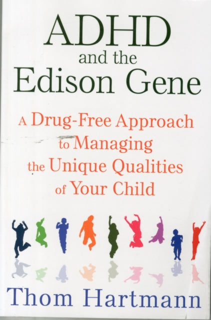 Thom Hartmann - ADHD and the Edison Gene : A Drug-Free Approach to Man