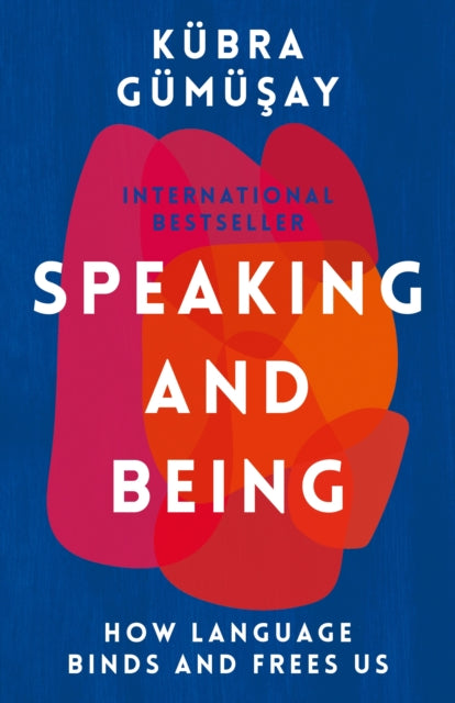 Kubra Gumusay - Speaking and Being : How Language Binds and Frees Us -