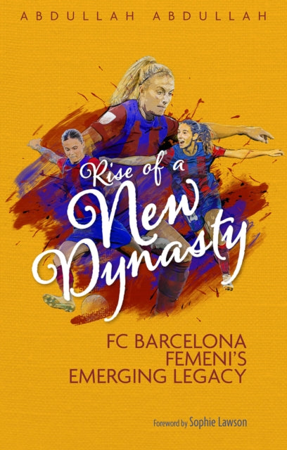 Abdullah Abdullah - Rise of a New Dynasty : FC Barcelona Femini's