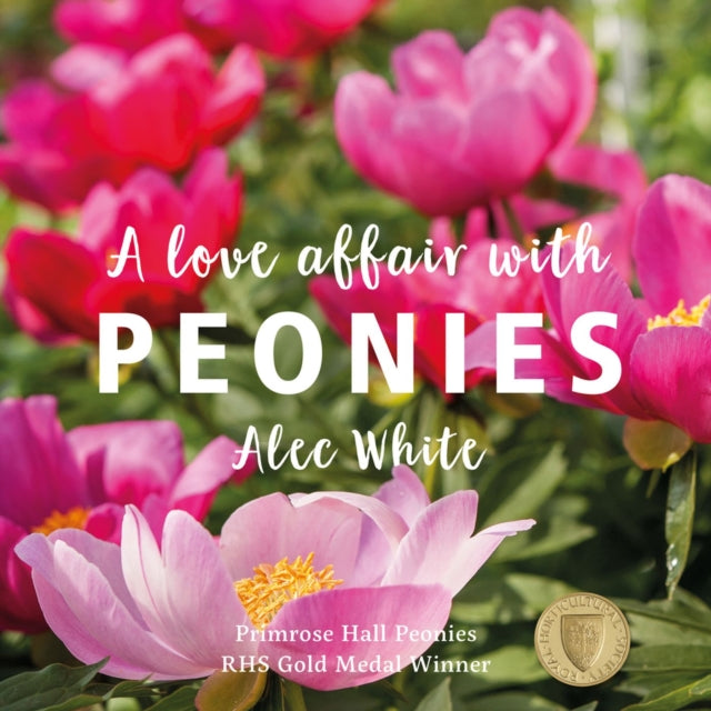 Alec White - Love Affair with Peonies, A - Hardback