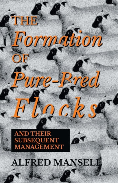 Mansell - Formation of Pure-Bred Flocks and Their Subsequent Managemen