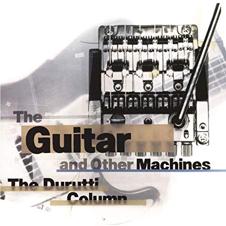 Durutti Column - Guitar And Other Machines Deluxe - CD