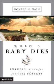 Ronald H. Nas - When a Baby Dies Answers to Comfort Grieving Parents