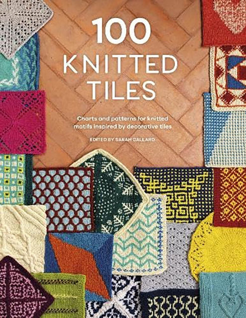Various - 100 Knitted Tiles : Charts and Patterns for Knitted Motifs I