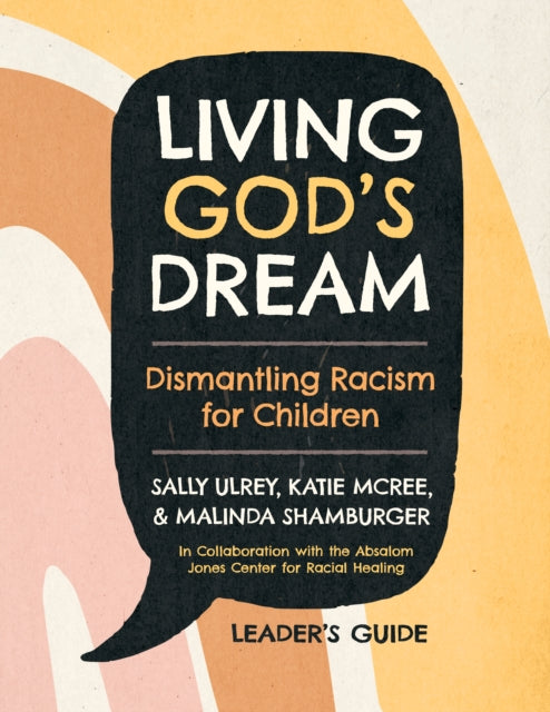 Ulrey - Living God's Dream, Leader Guide: Dismantling Racism for Child