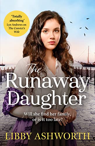 Libby Ashworth - Runaway Daughter : A gripping northern saga of family