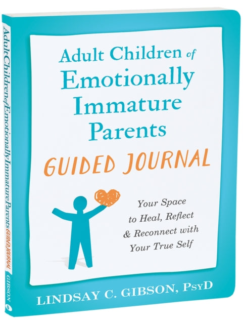 Lindsay C Gibson - Adult Children of Emotionally Immature Parents Guid
