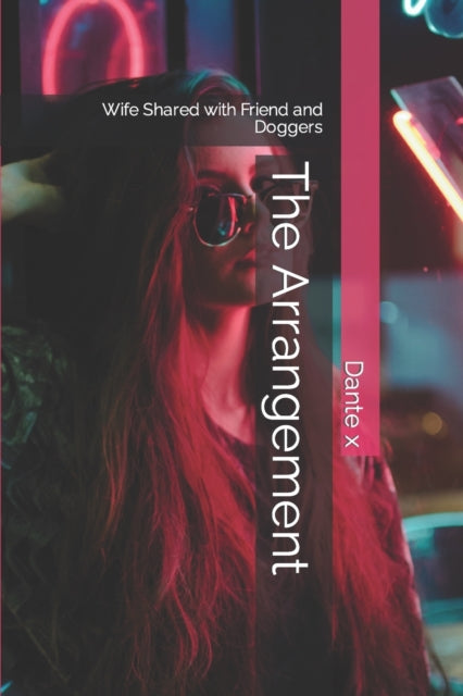x - Arrangement Wife Shared with Friend and Doggers - New paperback o