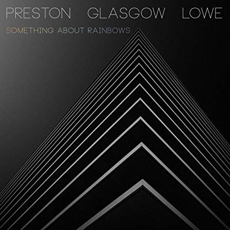 Preston Glasgow Lowe - Something About Rainbows - CD