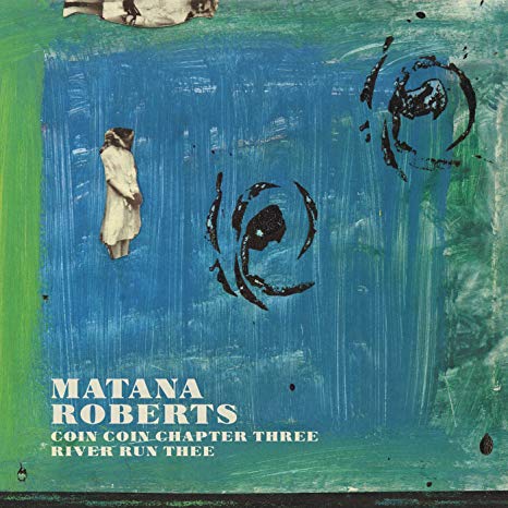Matana Roberts - Coin Coin Chapter Three: River Run Thee - Vinyl Reco