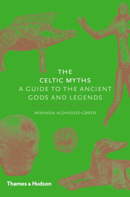 Miranda Aldhouse-Gre - Celtic Myths : A Guide to the Ancient Gods and