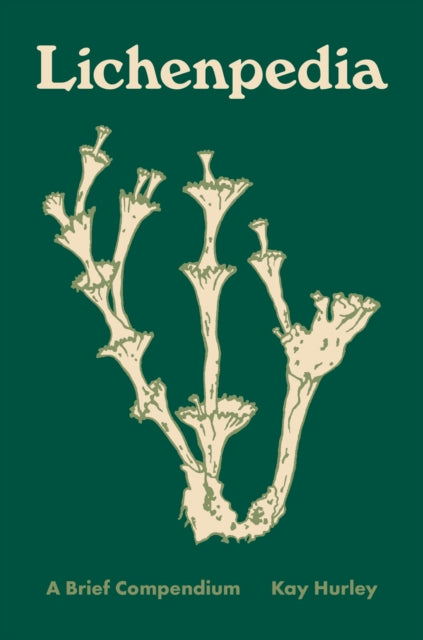 Kay Hurley - Lichenpedia : A Brief Compendium - New Hardback