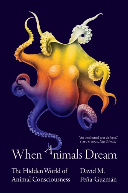 David M. Pena-Guzman - When Animals Dream : The Hidden World of Animal