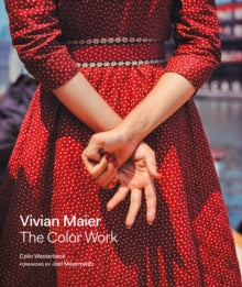 Colin Westerbeck - Vivian Maier: The Color Work - Hardback