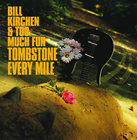 KIRCHEN BILL & TOO M - TOMBSTONE EVERY MILE - Vinyl Record