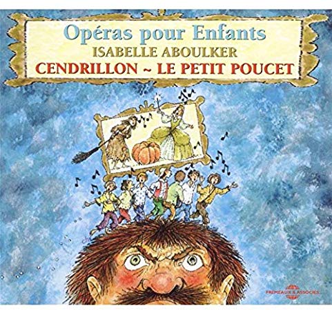 Isabelle Aboulker - Operas Pour Enfants: Cendrillon - Le Petit Poucet -