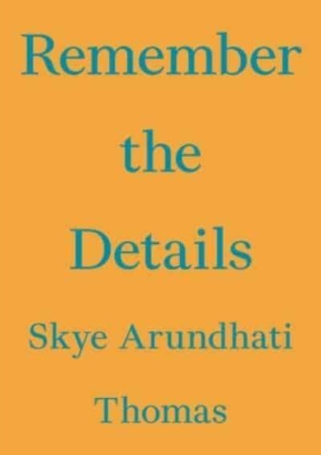 Skye Arundhati Thoma - Remember the Details - Paperback