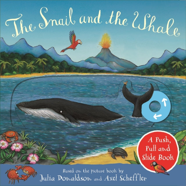 Julia Donaldson - Snail and the Whale: A Push, Pull and Slide Book - B