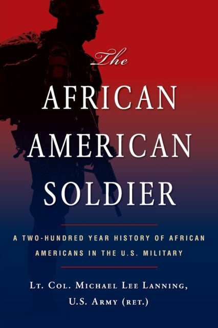 Michael L. Lanning - African American Soldier : A Two-Hundred Year His