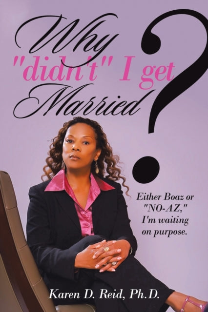 Reid Ph.D. - Why "Didn'T" I Get Married? Either Boaz or "No-Az," I'm