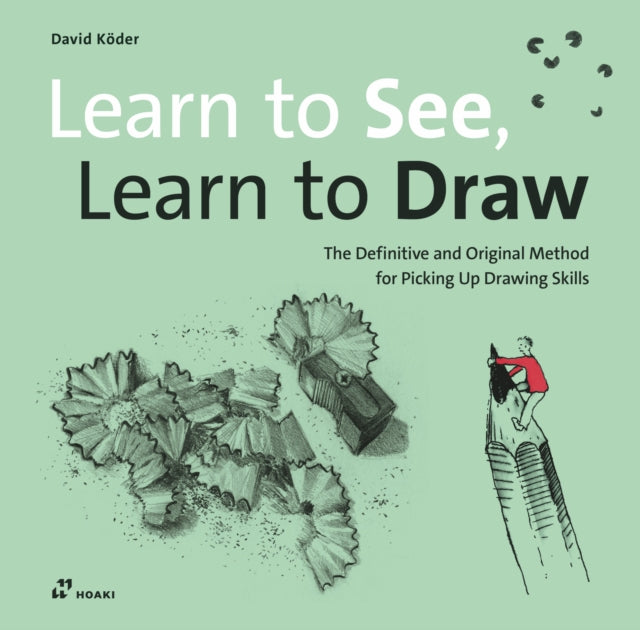 David K?der - Learn to See, Learn to Draw: The Definitive and Original