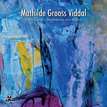 MATHILDE GROOSS VIDD - NOTRE DAME ? MEDITATION AND PR - CD