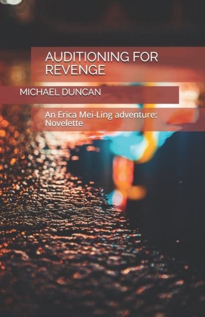 Duncan - Auditioning for revenge An Erica Mei-Ling Adventure Novele