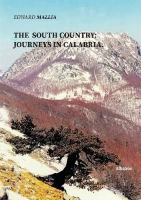 Edward Mallia - SOUTH COUNTRY: JOURNEYS IN CALABRIA. - Paperback