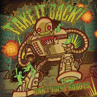 TAKE IT BACK - CAN'T FIGHT ROBOTS - CD