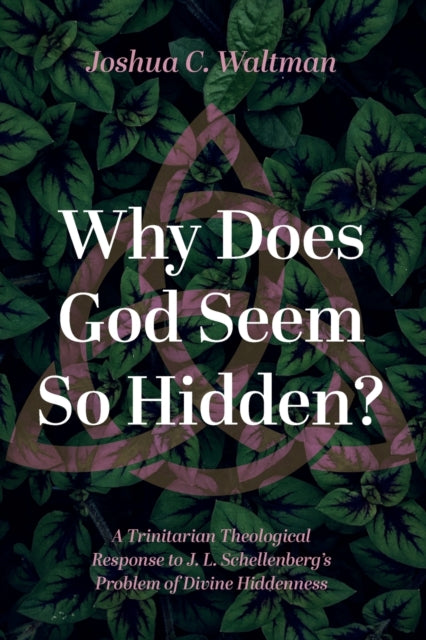 Waltman - Why Does God Seem So Hidden? - New paperback or softback