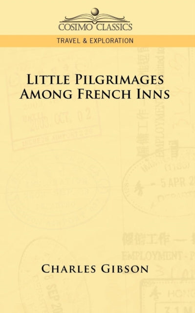Gibson - Little Pilgrimages Among French Inns - New paperback or softb
