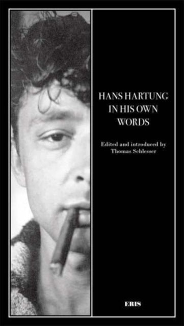 I Must Have A Great Inner Life : Hans Hartung in His Own Words - New P