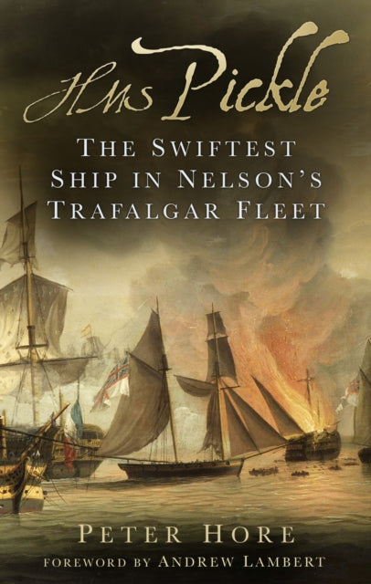 Andrew Lambert - HMS Pickle : The Swiftest Ship in Nelson's Trafal