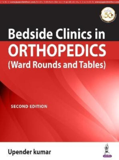 Kumar - Bedside Clinics in Orthopedics Ward Rounds and Tables - New