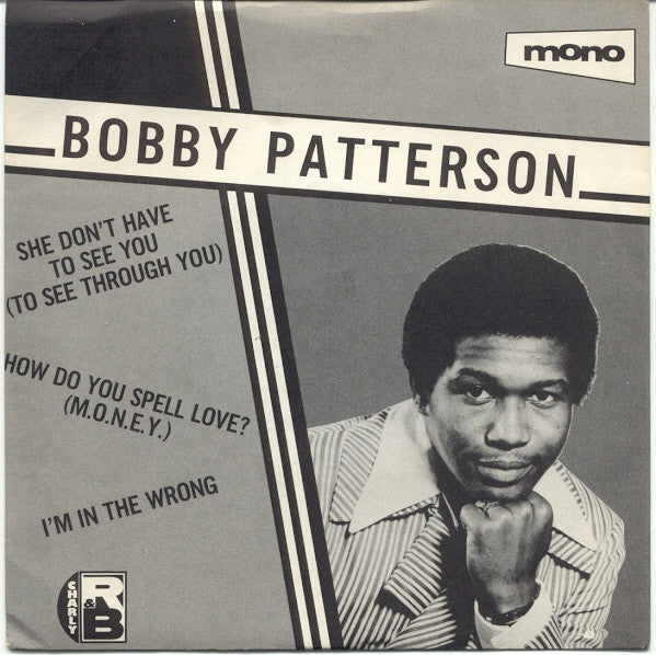 Bobby Patterson - She Don't Have To See You (To See Through You) / Ho
