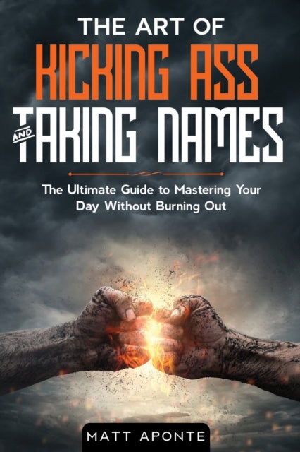 Apont - Art of Kicking Ass & Taking Names The Ultimate Guide to Maste