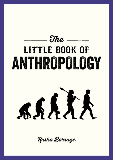 Rasha Barrage - Little Book of Anthropology : A Pocket Guide to the St