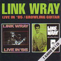 LINK WRAY - LIVE IN '85/GROWLING GUITAR - CD