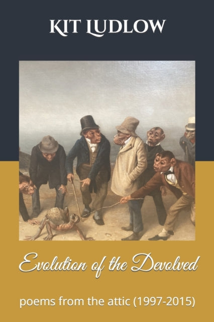 Ludlow - Evolution of the Devolved Poems from the Attic (1997-2015) -