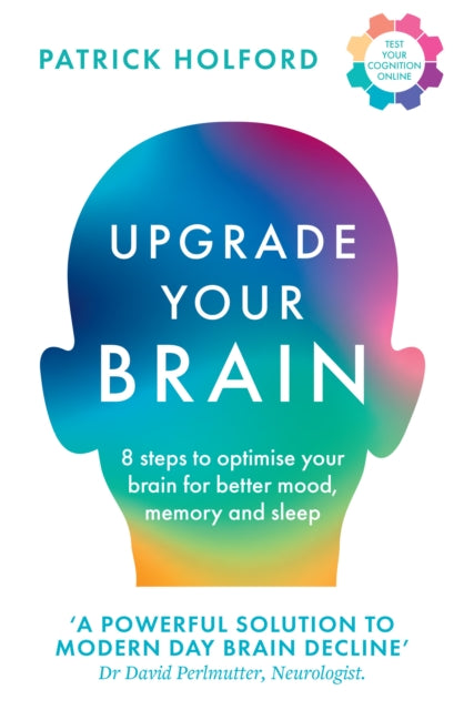 Patrick Holford - Upgrade Your Brain : Unlock Your Life’s Full Poten