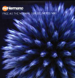 Mr. Hermano - Free As The Morning Sun (Scumfrog Mix) - Used Vinyl Rec
