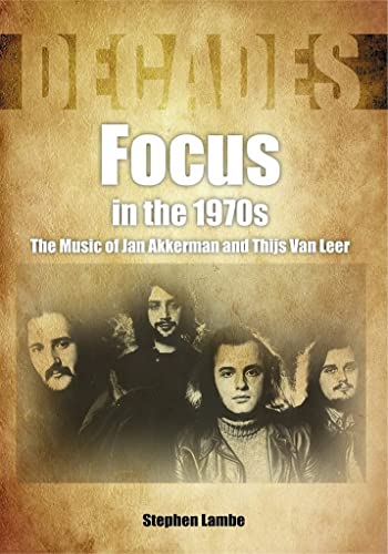 Stephen Lambe - Focus In The 1970s : The Music of Jan Akkerman and Thi