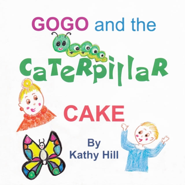 Hill - Gogo and the Caterpillar Cake - New paperback or softback