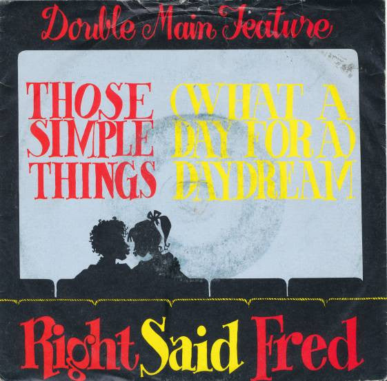 Right Said Fred - Those Simple Things / (What A Day For A) Daydream -