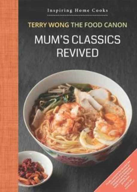 Terry Wong - Mum's Classics Revived : Inspiring Home Cooks - Hardb