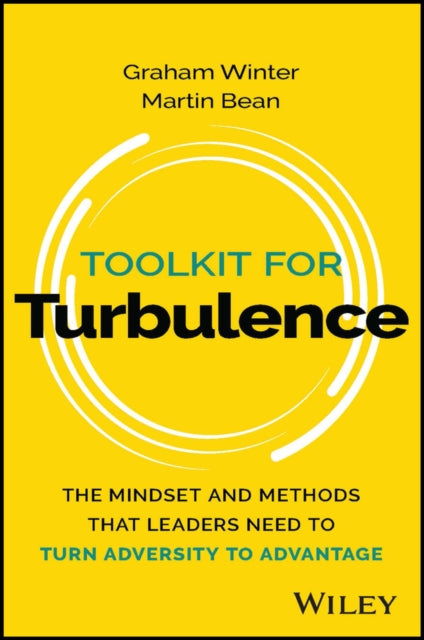 Martin Bean - Toolkit for Turbulence The Mindset and Methods That Le