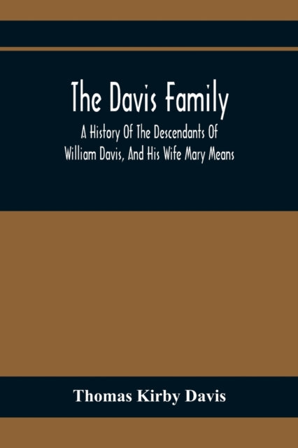 Kirby Davis - Davis Family; A History Of The Descendants Of William Da