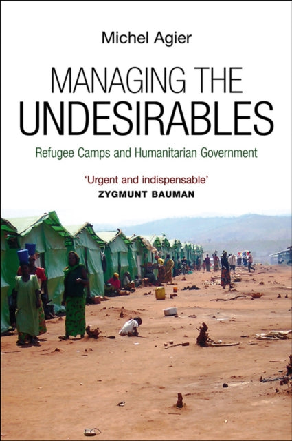 Michel Agier - Managing the Undesirables - New Paperback