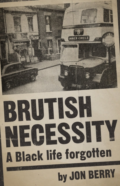 Jon Berry - Brutish Necessity - A Black Life Forgotten - Paperback
