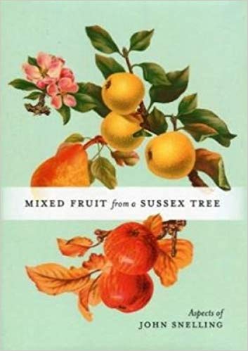 John Snelling - MIXED FRUIT FROM A SUSSEX TREE : ASPECTS OF - Hardback